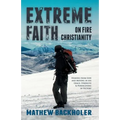 Extreme Faith, on Fire Christianity: Hearing from God and Moving in His Grace, Strength & Power, Living in Victory - Paperback