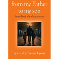 from my Father to my son: the re-birth of a black warrior - Paperback
