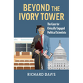 Beyond the Ivory Tower: The Case for Civically Engaged Political Scientists - Paperback