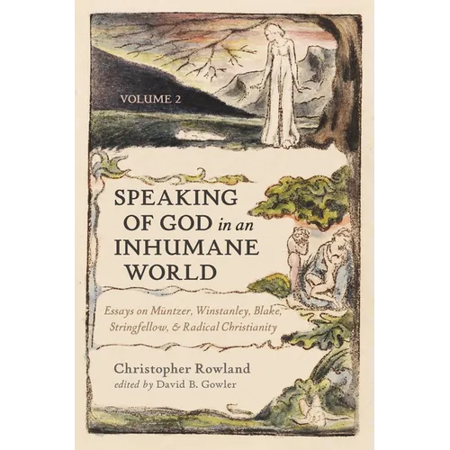 Speaking of God in an Inhumane World, Volume 2: Essays on Müntzer, Winstanley, Blake, Stringfellow, and Radical Christianity - Paperback