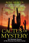 Cactus of Mystery: The Shamanic Powers of the Peruvian San Pedro Cactus - Paperback