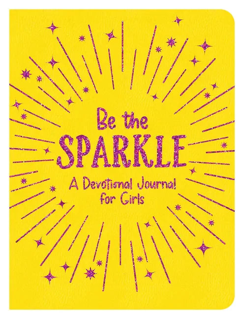 Be the Sparkle: A Devotional Journal for Girls - Imitation Leather