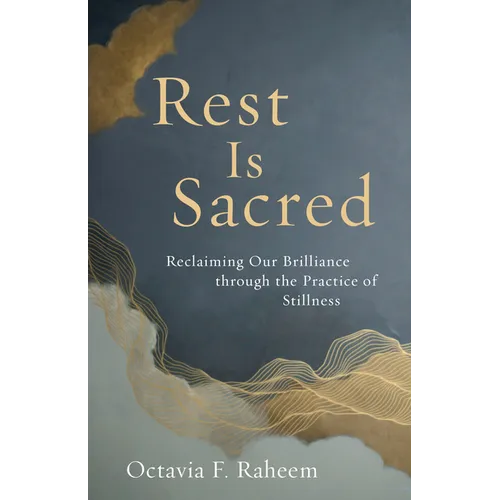 Rest Is Sacred: Reclaiming Our Brilliance Through the Practice of Stillness - Paperback