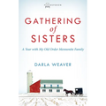 Gathering of Sisters: A Year with My Old Order Mennonite Family - Paperback