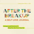 After the Breakup: A Self-Love Journal: Prompts and Practices to Help You Get Over Your Ex - Paperback