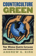 Counterculture Green: The Whole Earth Catalog and American Environmentalism - Hardcover