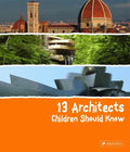 13 Architects Children Should Know - Hardcover