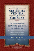 La Segunda Venida de Cristo, Volumen III: La Resurrecion del Cristo Que Mora En Tu Interior = the Second Coming of Christ, Vol.III - Paperback