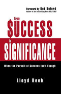 From Success to Significance: When the Pursuit of Success Isn't Enough - Paperback
