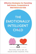 The Emotionally Intelligent Child: Effective Strategies for Parenting Self-Aware, Cooperative, and Well-Balanced Kids - Paperback