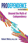 Prodependence: Beyond the Myth of Codependency, Revised Edition - Paperback