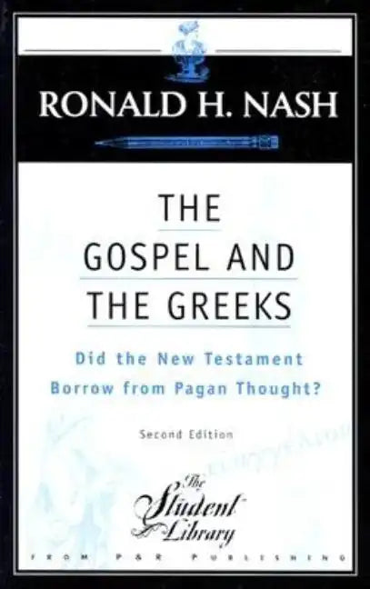 The Gospel and the Greeks: Did the New Testament Borrow from Pagan Thought? - Paperback