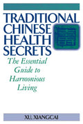 Traditional Chinese Health Secrets: The Essential Guide to Harmonious Living - Paperback