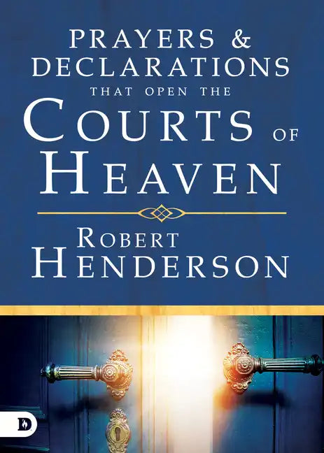 Prayers and Declarations That Open the Courts of Heaven - Hardcover
