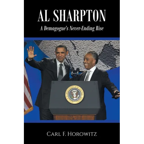Al Sharpton: A Demagogue's Never-Ending Rise - Paperback