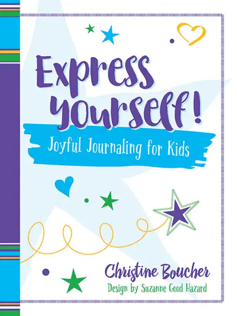Express Yourself!: Joyful Journaling for Kids - Paperback