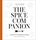 The Spice Companion: A Guide to the World of Spices: A Cookbook - Hardcover