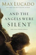 And the Angels Were Silent: The Final Week of Jesus - Paperback