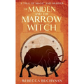 The Maiden and the Marrow Witch: A Tale of Magic and Murder - Paperback
