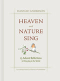 Heaven and Nature Sing: 25 Advent Reflections to Bring Joy to the World - Hardcover