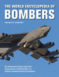 The World Encyclopedia of Bombers: An Illustrated History from the Early Planes of World War 1 to the Sophisticated Jet Bombers of the Modern Age - Hardcover
