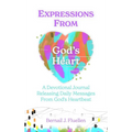 Expressions From God's Heart: A Devotional Journal Releasing Daily Messages from God's Heartbeat - Hardcover