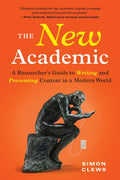 The New Academic: A Researcher's Guide to Writing and Presenting Content in a Modern World - Paperback