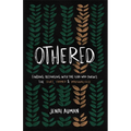 Othered: Finding Belonging with the God Who Pursues the Hurt, Harmed, and Marginalized - Paperback