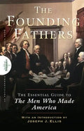 Founding Fathers: The Essential Guide to the Men Who Made America - Paperback