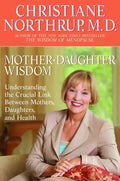 Mother-Daughter Wisdom: Understanding the Crucial Link Between Mothers, Daughters, and Health - Paperback