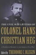 The Civil War Letters of Colonel Hans Christian Heg: A Norwegian Regiment in the American Civil War - Paperback