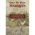 Once We Were Strangers: A German Immigrant Family in the Nineteenth-Century Midwest - Hardcover