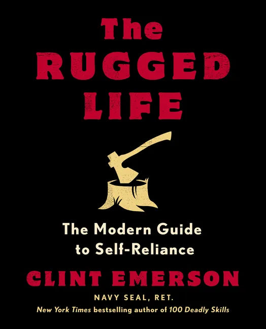 The Rugged Life: The Modern Guide to Self-Reliance: A Survival and Homesteading Guide - Paperback