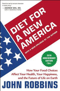 Diet for a New America: How Your Food Choices Affect Your Health, Happiness and the Future of Life on Earth - Paperback