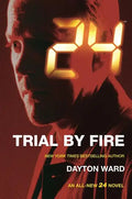 24: Trial by Fire - Paperback