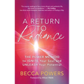 A Return to Radiance: The Power Method to Ignite Your Soul and Unleash Your Potential - Paperback
