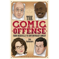 The Comic Offense from Vaudeville to Contemporary Comedy: Larry David, Tina Fey, Stephen Colbert, and Dave Chappelle - Paperback