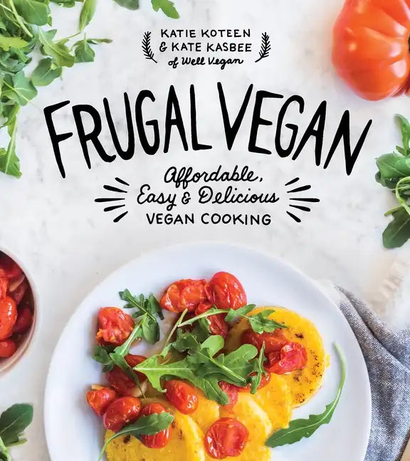 Frugal Vegan: Affordable, Easy & Delicious Vegan Cooking - Paperback