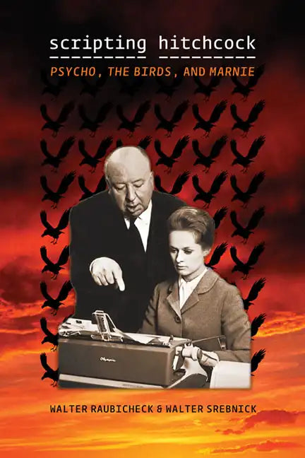 Scripting Hitchcock: Psycho, the Birds, and Marnie - Paperback