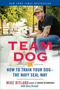 Team Dog: How to Train Your Dog--The Navy Seal Way - Paperback