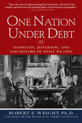 One Nation Under Debt: Hamilton, Jefferson, and the History of What We Owe - Hardcover