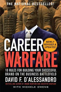 Career Warfare: 10 Rules for Building a Sucessful Personal Brand on the Business Battlefield - Paperback