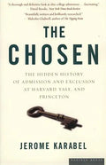 The Chosen: The Hidden History of Admission and Exclusion at Harvard, Yale, and Princeton - Paperback