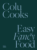 Colu Cooks: Easy Fancy Food - Hardcover