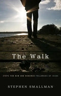 The Walk: Steps for New and Renewed Followers of Jesus - Paperback