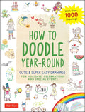 How to Doodle Year-Round: Cute & Super Easy Drawings for Holidays, Celebrations and Special Events - With Over 1000 Drawings - Paperback