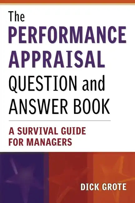 The Performance Appraisal Question and Answer Book: A Survival Guide for Managers - Paperback
