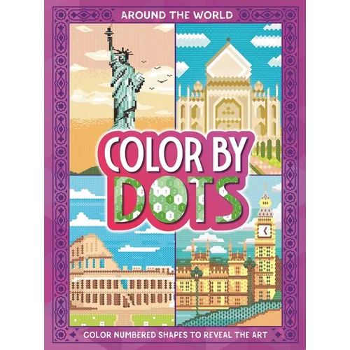 Color by Dots - Around the World: Reveal Hidden Art by Coloring in the Dots - Paperback
