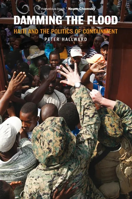 Damming the Flood: Haiti and the Politics of Containment - Paperback