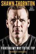 Shawn Thornton: Fighting My Way to the Top - Hardcover
